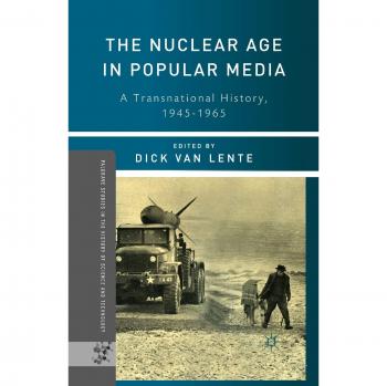 The Nuclear Age in Popular Media: A Transnational History, 1945-1965