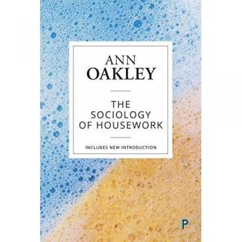 Oakley, Ann: The sociology of housework (reissue)