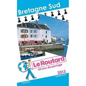 Le guide du routard Bretagne Sud 2013