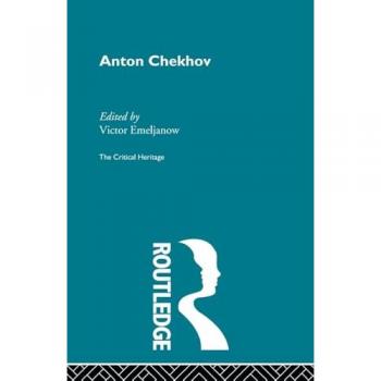Anton Chekhov (The Critical Heritage)
