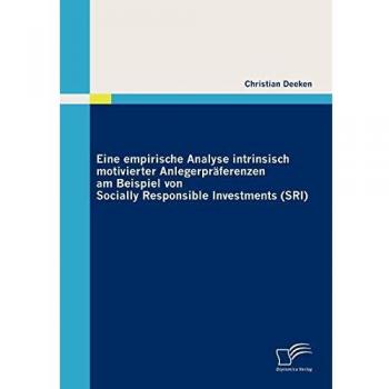 Eine empirische Analyse intrinsisch motivierter Anlegerpräferenzen am Beispiel von Socially Responsible Investments (SRI)