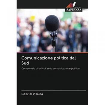 Comunicazione politica dal Sud: Compendio di articoli sulla comunicazione politica