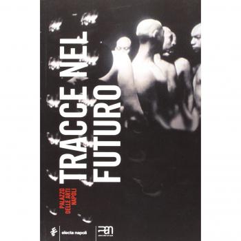 Tracce nel futuro. Catalogo della mostra
