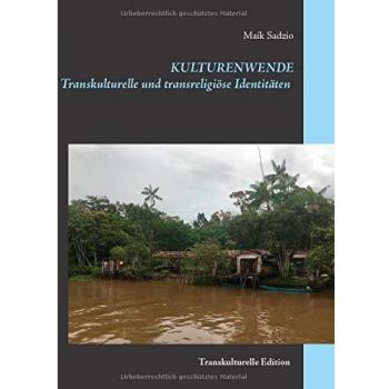 Kulturenwende: Transkulturelle und transreligiöse Identitäten Auswertung einer empirischen Studie unter pädagogischen Multiplikatoren/-innen in Belém-Pará, Brasilien