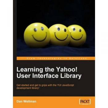 Learning the Yahoo! User Interface library: Develop your next generation web applications with the YUI JavaScript development library.