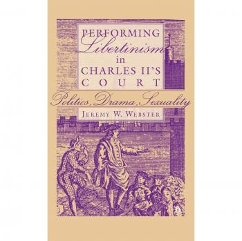 Performing Libertinism In Charles II's Court