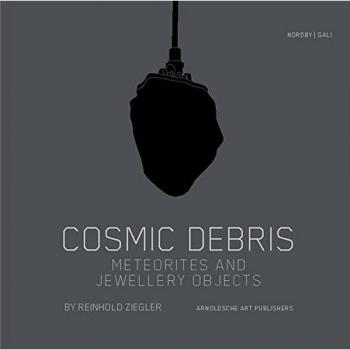 Cosmic Debris: Meteorites and Jewellery Objects by Reinhold Ziegler