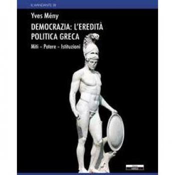 Democrazia: l'eredità politica greca. Miti Potere Istituzioni