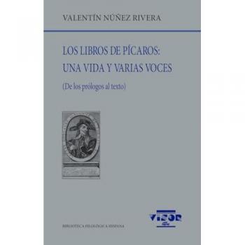 Los libros de pícaros: Una vida y varias voces: (De los prólogos al texto) (Tapa blanda con solapas).