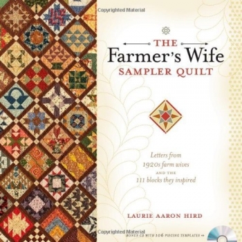 The Farmer's Wife Sampler Quilt: Letters from 1920s Farm Wives and the 111 Blocks They Inspired