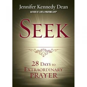 Seek: 28 Days to Extraordinary Prayer