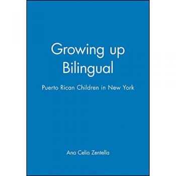 Zentella, Ana Celia Growing Up Bilingual: Puerto Rican Children In New York