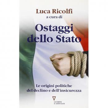 Ostaggi dello Stato. Le origini politiche del declino e dell'insicurezza. Italia 2007: quarto rapporto sul cambiamento sociale