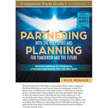 Renner, Rick: Partnering With the Holy Spirit and Planning For Tomorrow and the Future Study Guide