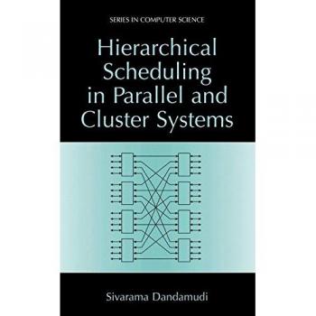Dandamudi, Sivarama: Hierarchical Scheduling in Parallel and Cluster Systems