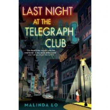 Lo, Malinda: Last Night at the Telegraph Club