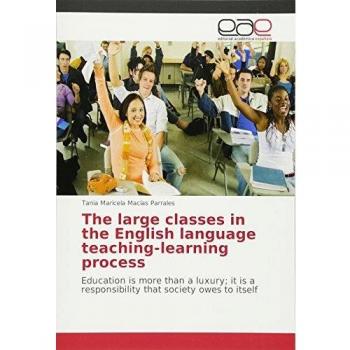 The large classes in the English language teaching-learning process: Education is more than a luxury; it is a responsibility that society owes to itself