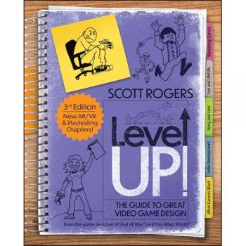 Scott Rogers Level Up! The Guide to Great Video Game Design