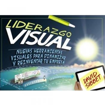 Liderazgo Visual. Nuevas herramientas visuales para dinamizar y reinventar tu empresa