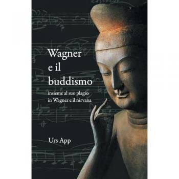 Wagner e il buddismo, insieme al suo plagio in Wagner e il nirvana (East-West Discovery)