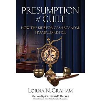 Presumption of Guilt: How the kids for cash scandal trampled justice