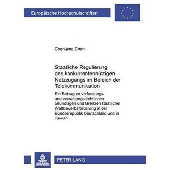 Staatliche Regulierung des konkurrentennützigen Netzzugangs im Bereich der Telekommunikation