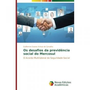 Os desafios da previdência social do Mercosul: O Acordo Multilateral de Seguridade Social