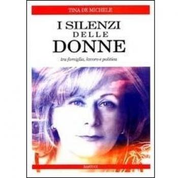 I silenzi delle donne. Tra famiglia, lavoro e politica