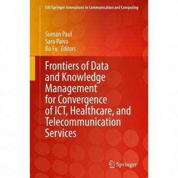 Frontiers of Data and Knowledge Management for Convergence of ICT, Healthcare, and Telecommunication Services