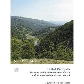 Castel Pizigolo. Struttura dell’insediamento fortificato e sfrutt...