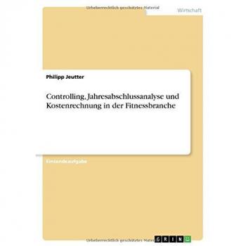 Controlling, Jahresabschlussanalyse und Kostenrechnung in der Fitnessbranche