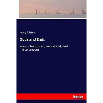 Odds and Ends: verses, humorous, occasional, and miscellaneous