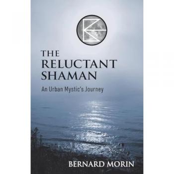 The Reluctant Shaman An Urban Mystic's Journey