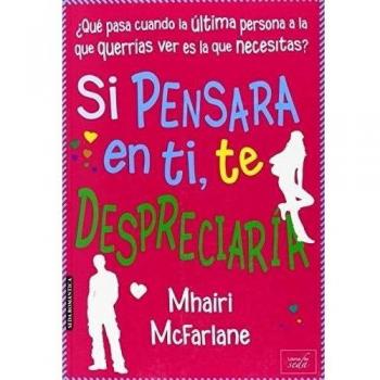 Si pensara en ti, te despreciaría