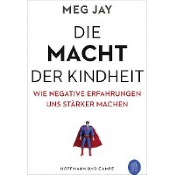 Meg Jay Die Macht Der Kindheit: Wie Negative Erfahrungen Uns Stärker Machen