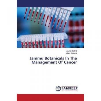 Badyal, Arvind: Jammu Botanicals In The Management Of Cancer