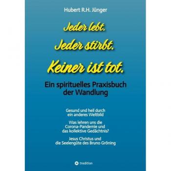 Jeder lebt. Jeder stirbt. Keiner ist tot.