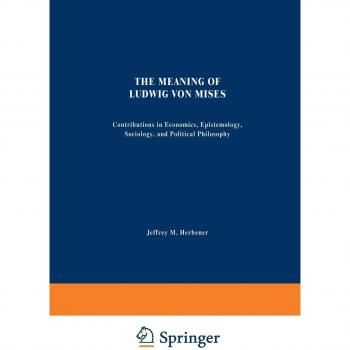 The Meaning of Ludwig von Mises
