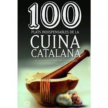 100 PLATS INDISPENSABLES DE LA CUINA CATALANA