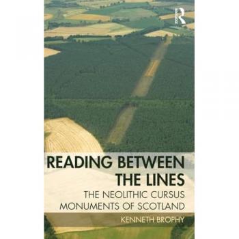 Reading Between the Lines: The Neolithic Cursus Monuments of Scotland