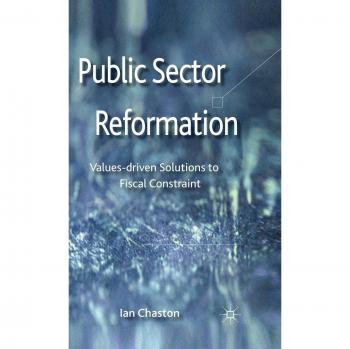 Public Sector Reformation: Values-Driven Solutions to Fiscal Constraint
