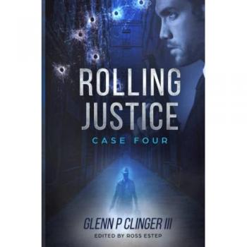 Clinger Iii, Glenn P: Rolling Justice