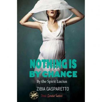 Gasparetto, Zibia: Nothing is by Chance