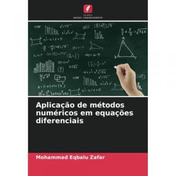 Zafar, Mohammad Eqbalu: Aplicação de métodos numéricos em equações diferenciais