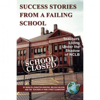 Success Stories From a Failing School: Teachers Living Under the Shadow of NCLB