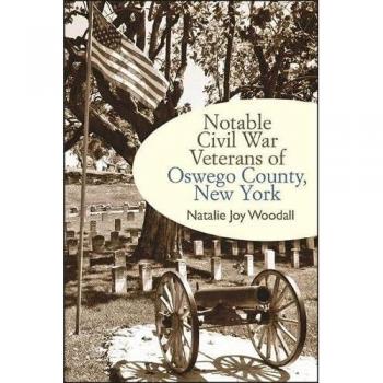 Notable Civil War Veterans of Oswego County, New York (Excelsior Editions)