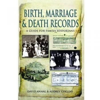 Birth, Marriage and Death Records: A Guide for Family Historians
