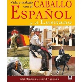 Vida y trabajo con el caballo español y el lusitan (Tapa dura).