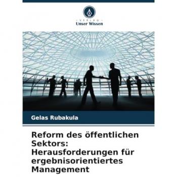 Reform des öffentlichen Sektors: Herausforderungen für ergebnisorientiertes Management