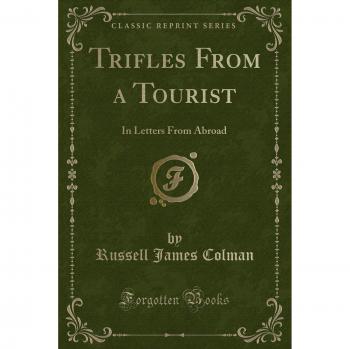 Trifles From a Tourist: In Letters From Abroad